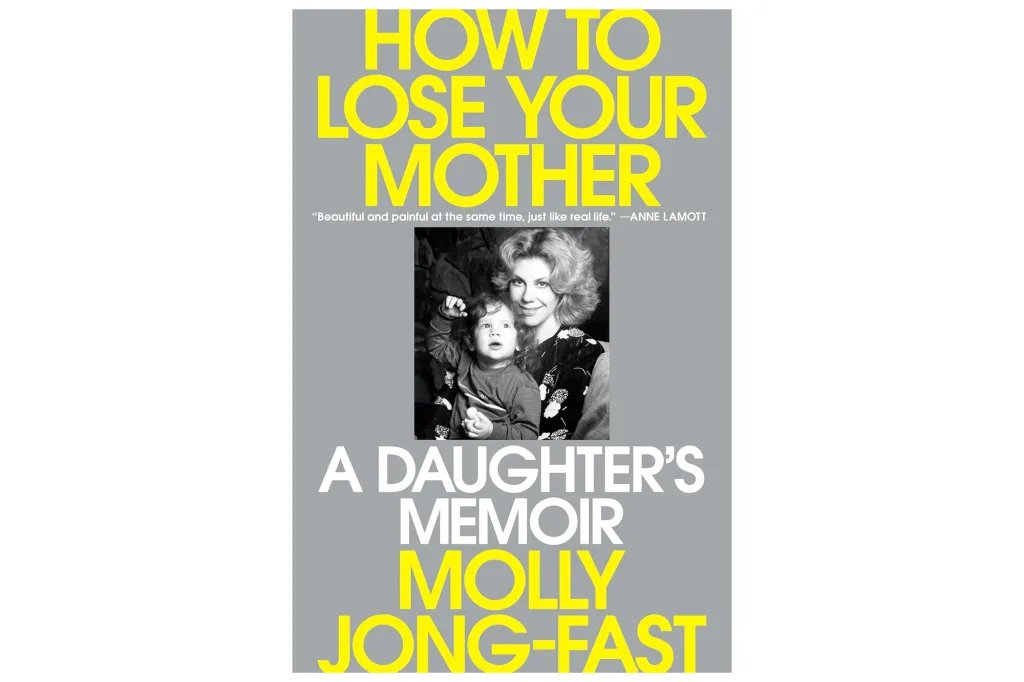 Book cover for 'How to Lose Your Mother: A Daughter's Memoir' by Molly Jong-Fast, featuring a black and white photo of a woman holding a baby.